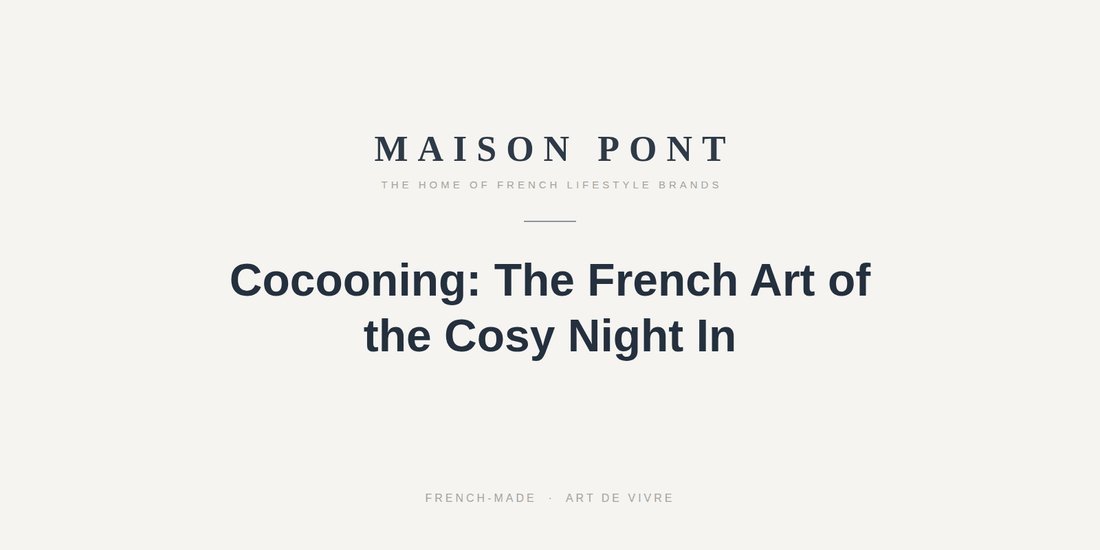 Cocooning: The French Art of the Cosy Night In - Maison Pont