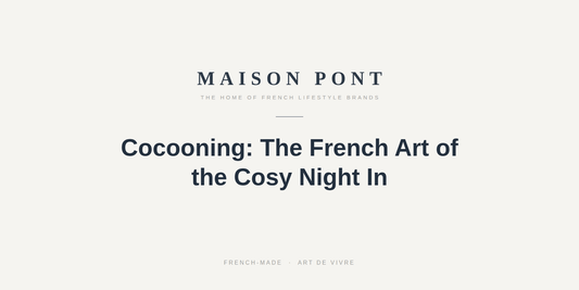 Cocooning: The French Art of the Cosy Night In - Maison Pont