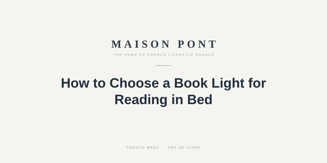 How to Choose a Book Light for Reading in Bed - Maison Pont