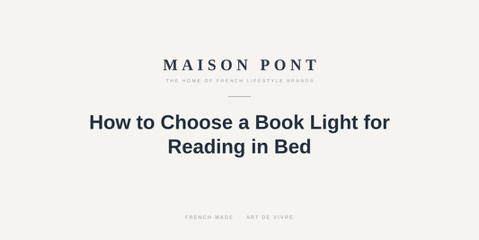 How to Choose a Book Light for Reading in Bed - Maison Pont