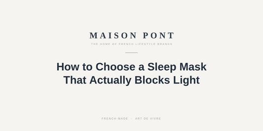 How to Choose a Sleep Mask That Actually Blocks Light - Maison Pont