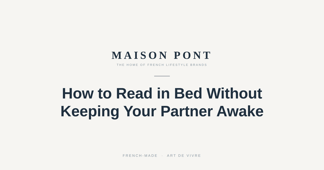 How to Read in Bed Without Keeping Your Partner Awake - Maison Pont
