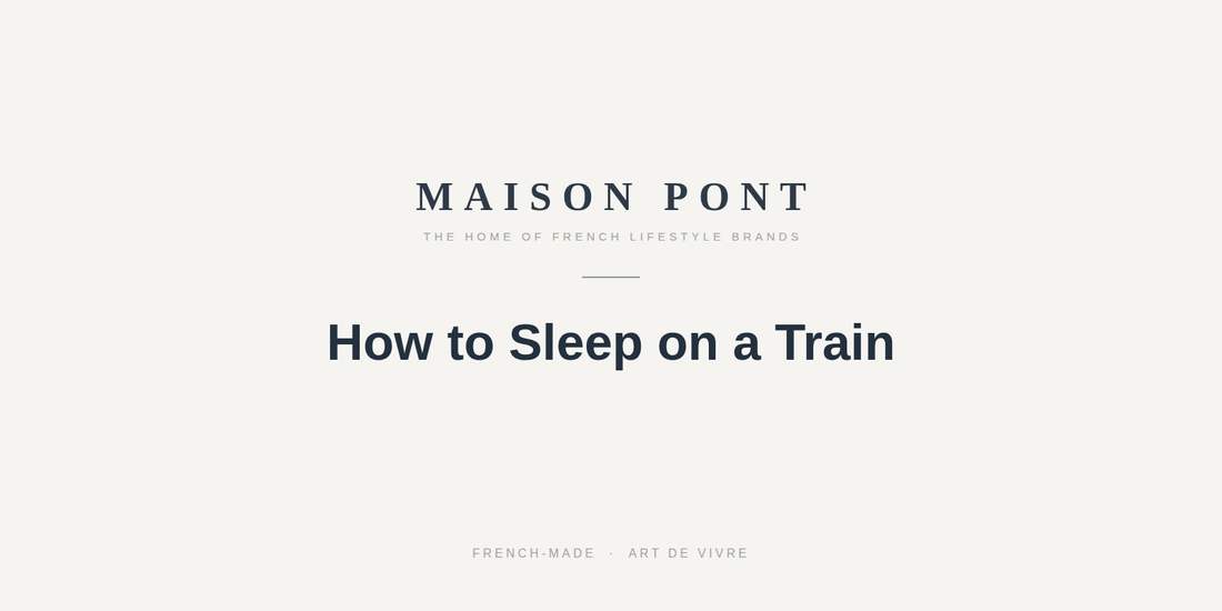 How to Sleep on a Train: A Gentle Guide for UK Rail Journeys - Maison Pont