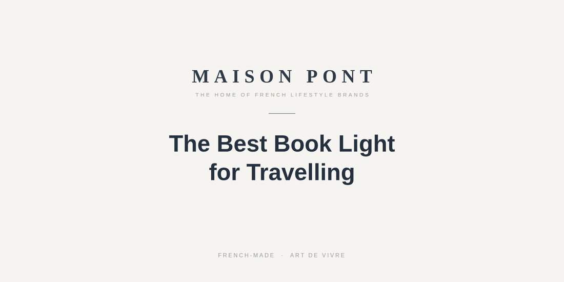 The Best Book Light for Travelling (Without Waking the Whole Carriage) - Maison Pont